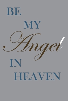 Paperback Be My Angel in Heaven: You Will, You Must, You Can Book