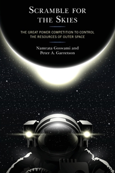 Paperback Scramble for the Skies: The Great Power Competition to Control the Resources of Outer Space Book