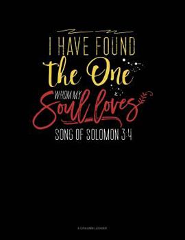 Paperback I Have Found The One Whom My Soul Loves: 8 Column Ledger Book