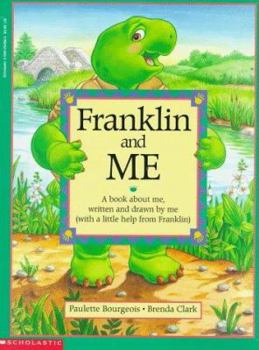 Paperback Franklin and Me: A Book about Me, Written and Drawn by Me (with a Little Help from Franklin) Book