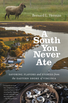 Paperback A South You Never Ate: Savoring Flavors and Stories from the Eastern Shore of Virginia Book