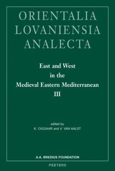 Hardcover East and West in the Medieval Eastern Mediterranean III: Antioch from the Byzantine Reconquest Until the End of the Crusader Principality Book