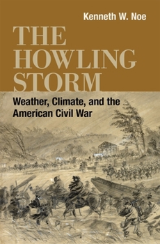 Hardcover The Howling Storm: Weather, Climate, and the American Civil War Book