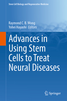 Advances in Using Stem Cells to Treat Neural Diseases (Stem Cell Biology and Regenerative Medicine, 77)