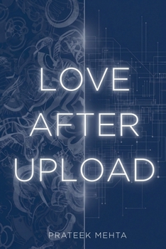Paperback Love After Upload: Reimagining Love in a World Beyond Reality Book