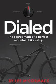 Paperback Dialed: The secret math of a perfect mountain bike setup Book