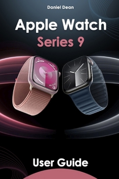 Paperback Apple Watch 9 User Guide: Comprehensive Manual on How to Use Apple Watch Series 9 with watchOS 10 Book