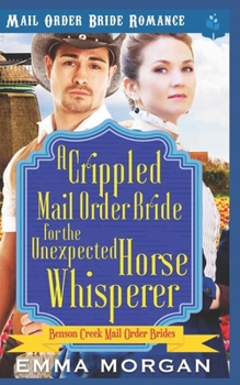 Paperback A Crippled Mail Order Bride for the Unexpected Horse Whisperer Book