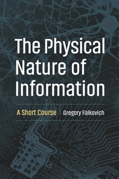 Hardcover The Physical Nature of Information: A Short Course Book