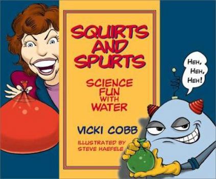 Library Binding Squirts and Spurts: Science Fun with Water Book