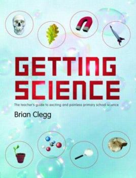 Paperback Getting Science: The Teacher's Guide to Exciting and Painless Primary School Science Book