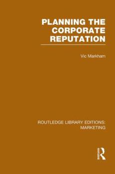Paperback Planning the Corporate Reputation (RLE Marketing) Book