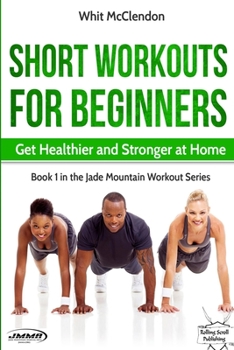 Paperback Short Workouts for Beginners: Get Healthier and Stronger at Home Book