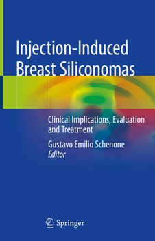Hardcover Injection-Induced Breast Siliconomas: Clinical Implications, Evaluation and Treatment Book