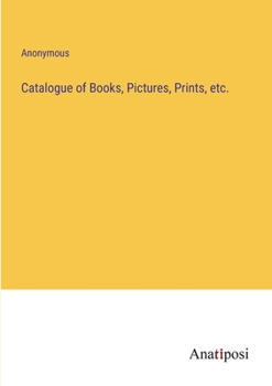 Paperback Catalogue of Books, Pictures, Prints, etc. Book