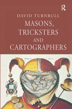 Hardcover Masons, Tricksters and Cartographers: Comparative Studies in the Sociology of Scientific and Indigenous Knowledge Book