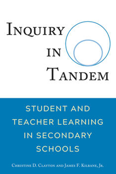Inquiry in Tandem: Student and Teacher Learning in Secondary Schools