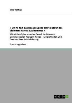 Paperback On ne fait pas beaucoup de bruit autour des violences faites aux hommes: Männliche Opfer sexueller Gewalt im Osten der Demokratischen Republik Kongo - [German] Book