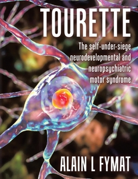 Paperback Tourette: The self-under-siege neurodevelopmental and neuropsychiatric motor syndrome Book