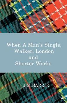 Paperback When a Man's Single, Walker, London and Other Short Works Book