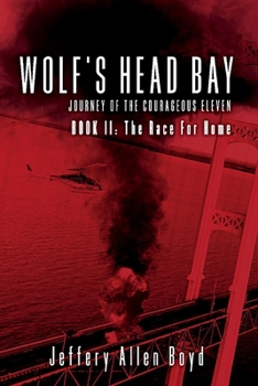 Paperback Wolf's Head Bay: Journey of the Courageous Eleven, Book 2 the Race for Home Volume 2 Book