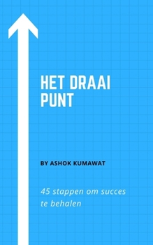 Paperback Het draai punt: 45 stappen om succes te behalen [Dutch] Book