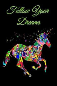 Follow Your Dreams: Unicorn -120 Lined Blank Pages | 6" x 9" Size - Journal, Notebook, Diary (Fantasy)