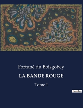Paperback La Bande Rouge: Les secrets d'un ruban écarlate: une enquête au coeur de Paris [French] Book