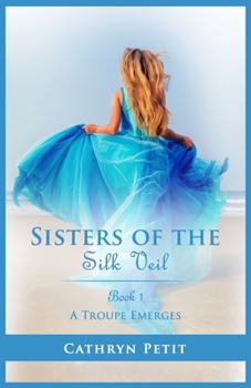 Paperback Sisters of the Silk Veil: A Troupe Emerges Book