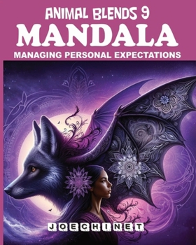 Paperback Animal Blends 9: Mandala - Expectations Unfolded: Coloring Your Way to Realistic Goals and Peace Book