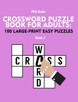 Paperback Crossword Puzzle Book for Adults: 100 Large-Print Easy Puzzles (book 2) Book