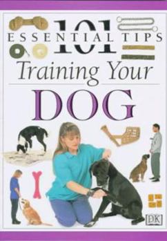 Train Your Dog (101 Essential Tips) - Book  of the 101 Essential Tips