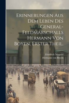 Paperback Erinnerungen aus dem Leben des General-Feldmarschalls Hermann von Boyen. Erster Theil. [German] Book