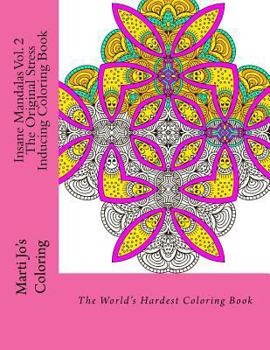 Paperback Insane Mandalas Vol. 2 - The Original Stress Inducing Coloring Book: The World's Hardest Coloring Book