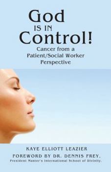 Paperback God Is in Control!: Cancer from a Patient/Social Worker Perspective Book