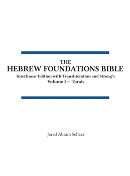 Hardcover The Hebrew Foundations Bible: Interlinear Edition with Transliteration and Strong's Book