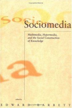 Sociomedia: Multimedia, Hypermedia, and the Social Construction of Knowledge - Book  of the Digital Communication