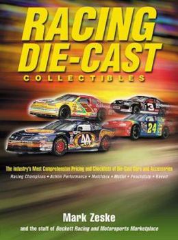Racing Die-Cast Collectibles : The Industry's Most Comprehensive Pricing and Checklists of Die-Cast Cars and Accessories