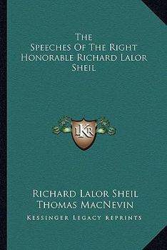 Paperback The Speeches Of The Right Honorable Richard Lalor Sheil Book