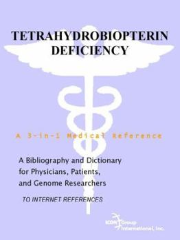 Tetrahydrobiopterin Deficiency - A Bibliography and Dictionary for Physicians, Patients, and Genome Researchers