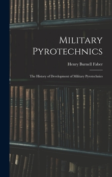 Hardcover Military Pyrotechnics: The History of Development of Military Pyrotechnics Book