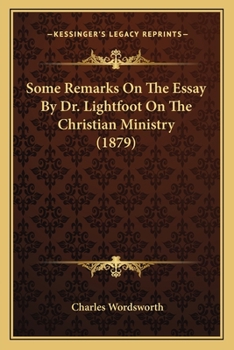 Paperback Some Remarks On The Essay By Dr. Lightfoot On The Christian Ministry (1879) Book