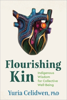 Paperback Flourishing Kin: Indigenous Wisdom for Collective Well-Being Book