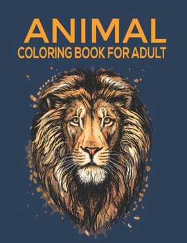 Paperback Animal Coloring Book For Adults: An Adults Coloring Book with Animals Designs for Relieving Stress & Relaxation. Book