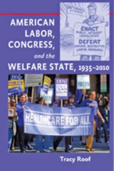 Paperback American Labor, Congress, and the Welfare State, 1935-2010 Book