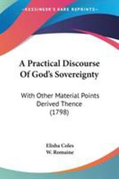 Paperback A Practical Discourse Of God's Sovereignty: With Other Material Points Derived Thence (1798) Book