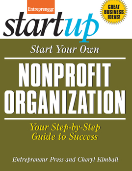 Start Your Own Nonprofit Organization: Your Step-By-Step Guide to Success - Book  of the Startup Series