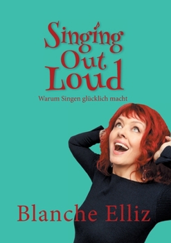Paperback Singing Out Loud: Warum Singen glücklich macht [German] Book