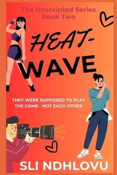Heatwave: Book 2 in The Unscripted Series