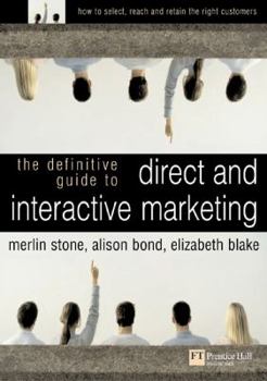 Paperback The Definitive Guide to Direct and Interactive Marketing: How to Select, Reach and Retain the Right Customers Book